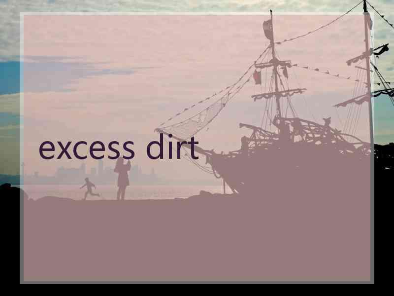 excess dirt