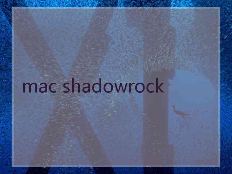 mac shadowrock