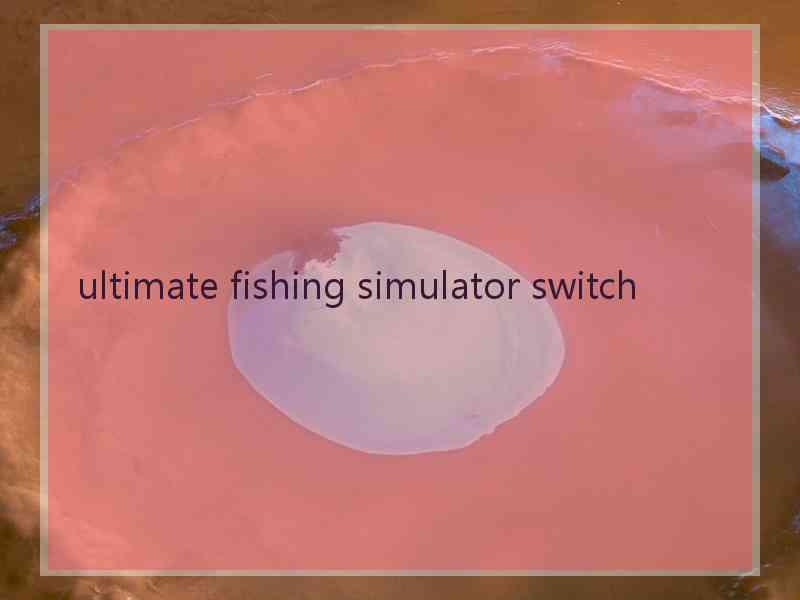 ultimate fishing simulator switch