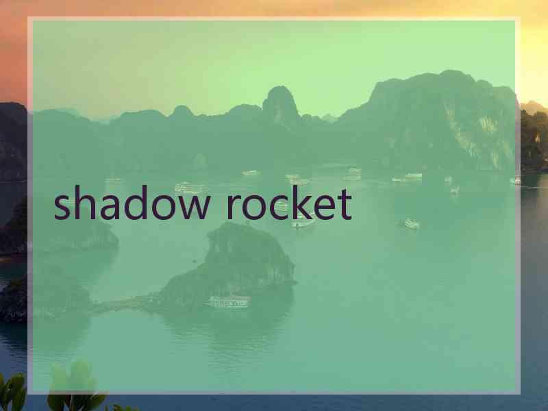 shadow rocket