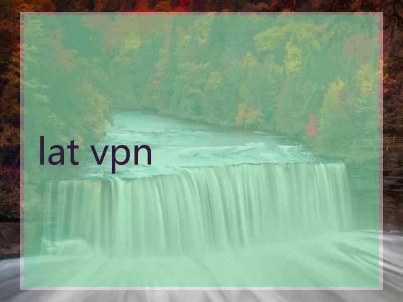 lat vpn