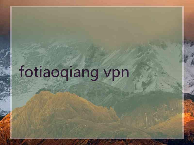 fotiaoqiang vpn