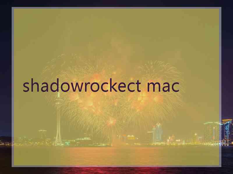 shadowrockect mac