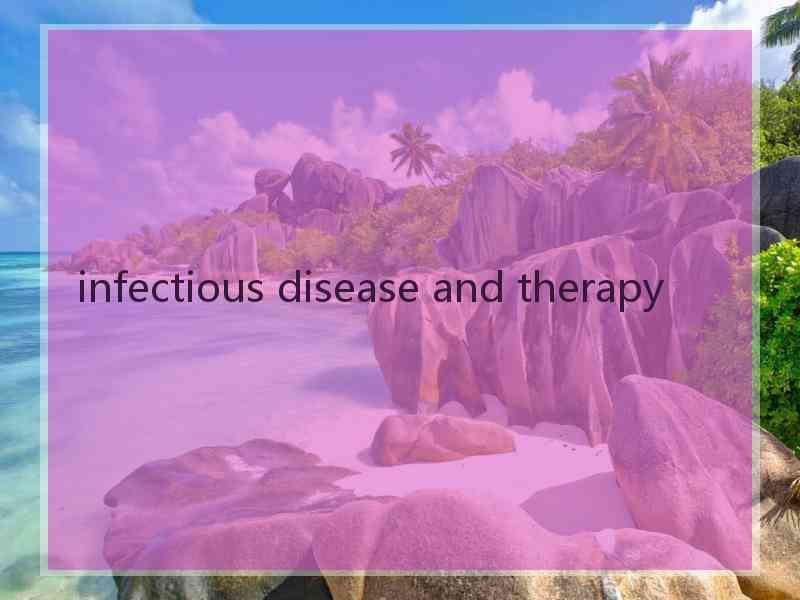 infectious disease and therapy